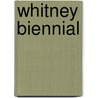 Whitney Biennial by Elisabeth Sussman