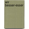 Wir Besser-Esser door Dietrich H.W. Grönemeyer