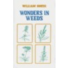 Wonders In Weeds door William Smith