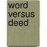 Word Versus Deed door Duane Litfin