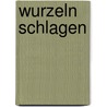 Wurzeln schlagen door Elisabeth Bahru