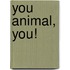 You Animal, You!