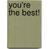 You're the Best!