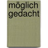 möglich gedacht by Willi Madue