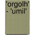 'orgolh' - 'umil'