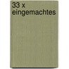 33 x Eingemachtes door Heinrich Gasteiger