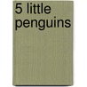 5 Little Penguins door Sally Hopgood
