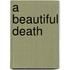 A Beautiful Death
