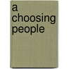A Choosing People door Don A. Sanford