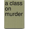 A Class on Murder by K.B. Gibson