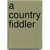 A Country Fiddler by Joe Dobbs