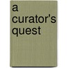 A Curator's Quest by William Rubin