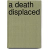 A Death Displaced door Andrew Butcher