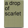 A Drop Of Scarlet door Jemiah Jefferson