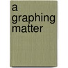 A Graphing Matter by Mark Illingworth