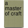 A Master Of Craft by William Wymark Jacobs