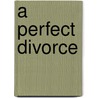A Perfect Divorce door Francesca Clementis