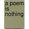 A Poem Is Nothing door Shaun Shane