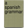 A Spanish Grammar door John Warren