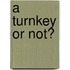 A Turnkey or Not?