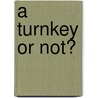 A Turnkey or Not? by Tony Levy