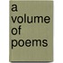A Volume of Poems