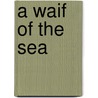 A Waif Of The Sea door Kate Wood
