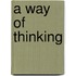 A Way Of Thinking