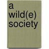 A Wild(e) Society door Kienzl Alexandra