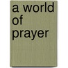 A World of Prayer door Rosalind Bradley