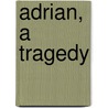 Adrian, a Tragedy door Lara Adrian