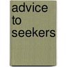 Advice To Seekers door Charles Haddon Spurgeon