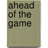 Ahead of the Game