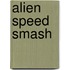 Alien Speed Smash