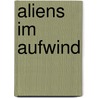 Aliens im Aufwind door Gerhard Cruz