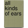 All Kinds Of Ears by Sara Miller