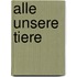 Alle unsere Tiere