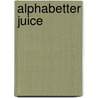 Alphabetter Juice by Roy Blount
