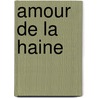 Amour de La Haine door Gall Collectifs