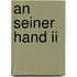 An Seiner Hand Ii