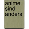 Anime Sind Anders door Michelle Bichler