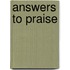 Answers To Praise