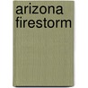 Arizona Firestorm door Otto Santa Ana