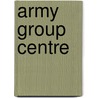 Army Group Centre door Adam Cornelius Bert