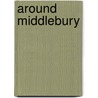 Around Middlebury door Robert E. Zaremba
