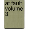 At Fault Volume 3 by Hawley Smart