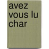 Avez Vous Lu Char door Georges Mounin