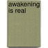 Awakening is Real