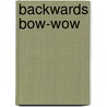 Backwards Bow-Wow door Sarah Stephens