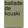 Ballade de Kouski door T. Crifo